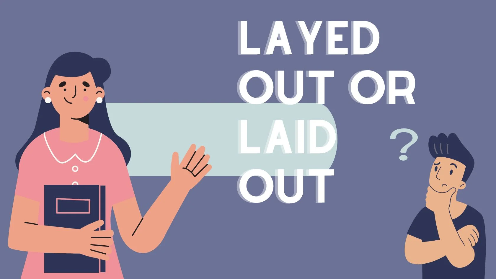 layed out or laid out