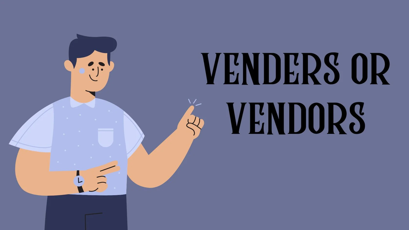 Venders or Vendors