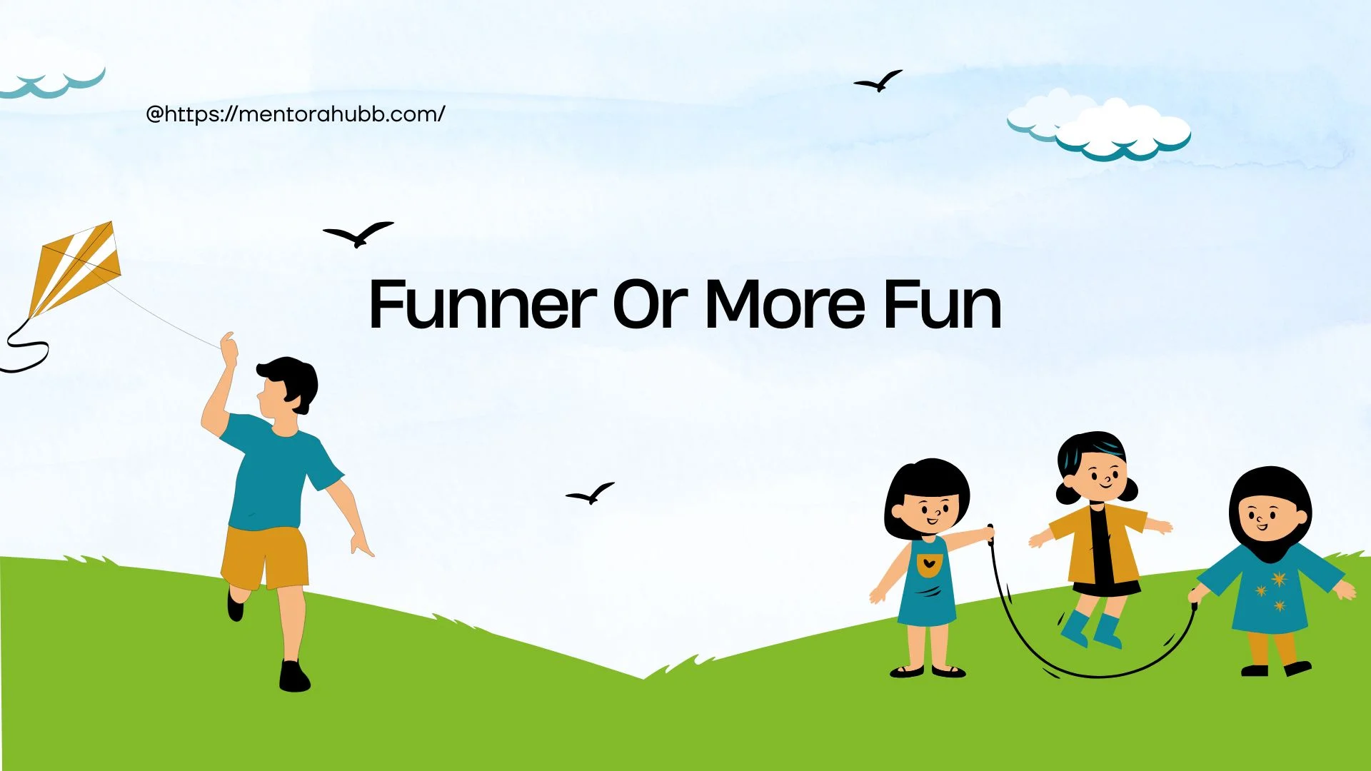 Funner or More Fun