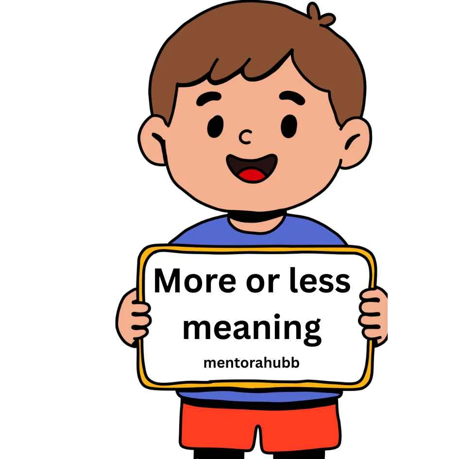 More or Less Meaning