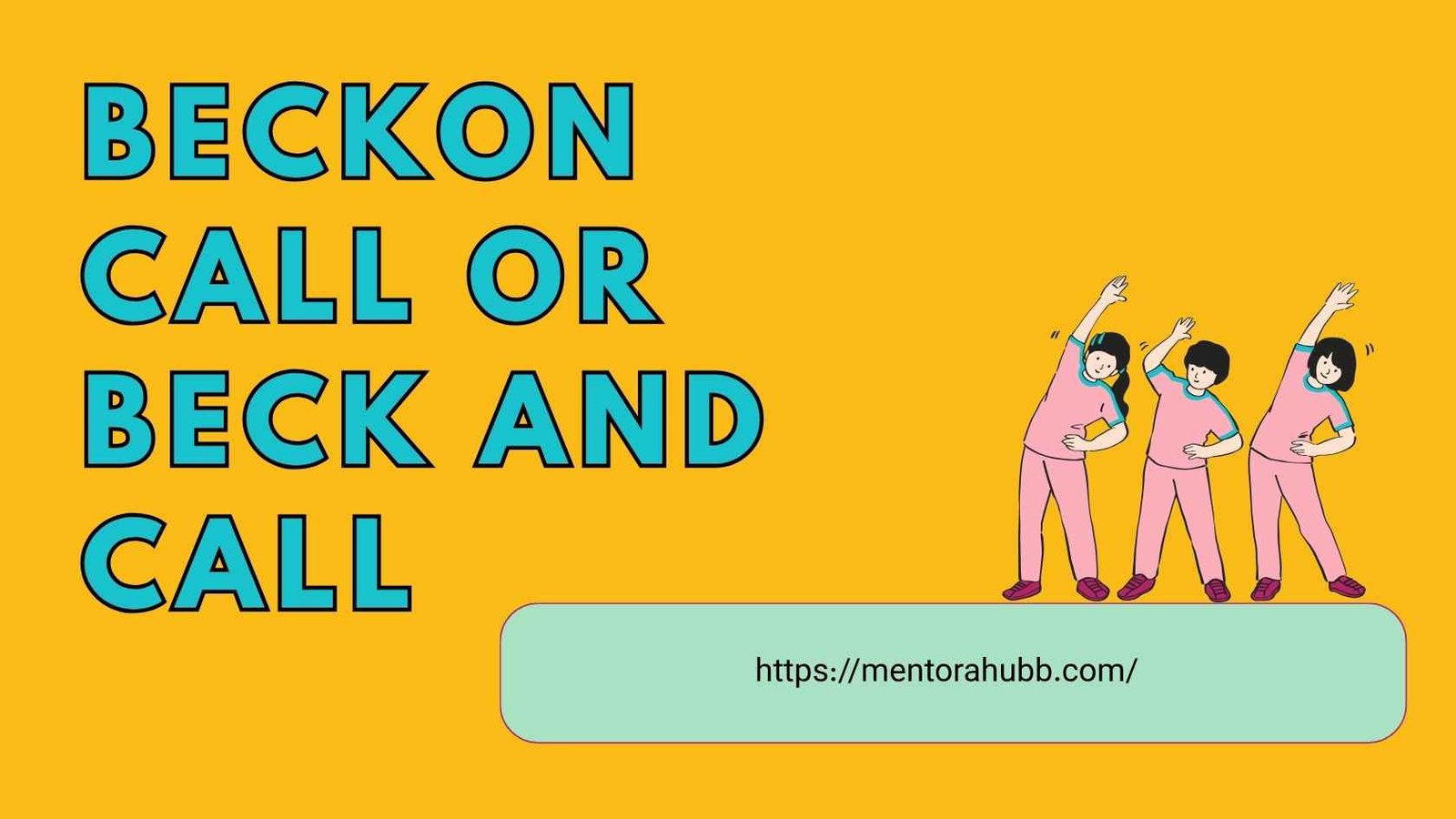 beckon call or beck and call