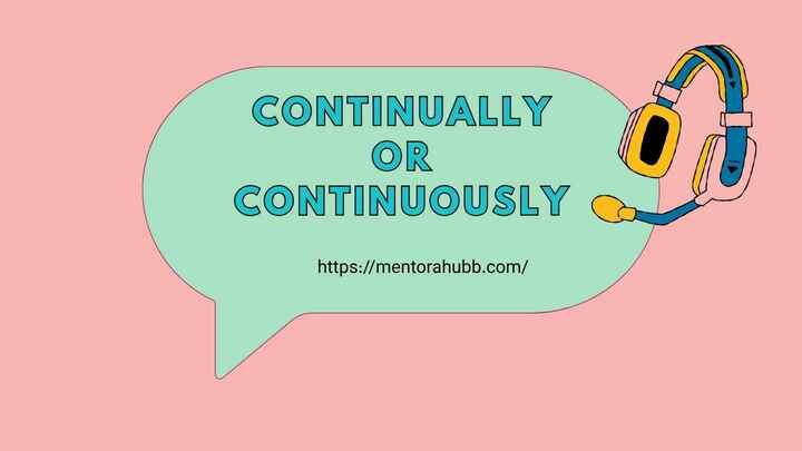 continually or continuously