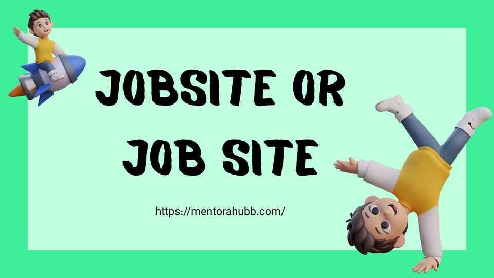 jobsite or job site