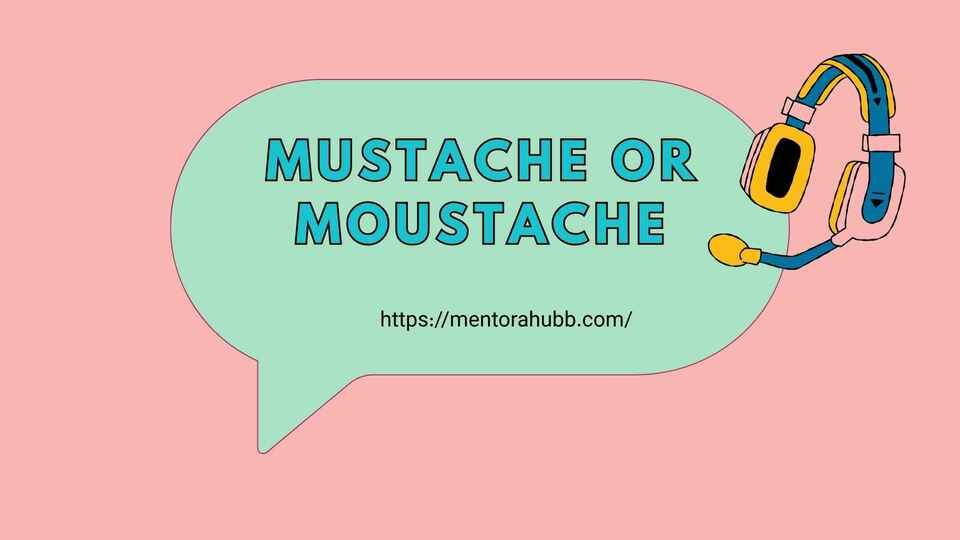 mustache or moustache