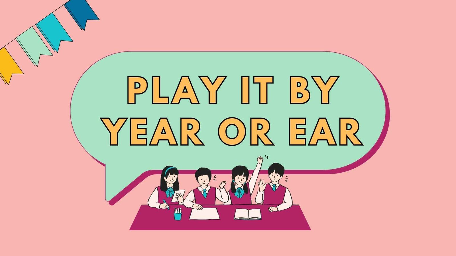play it by year or ear