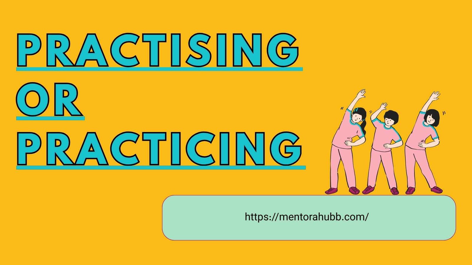 practising or practicing