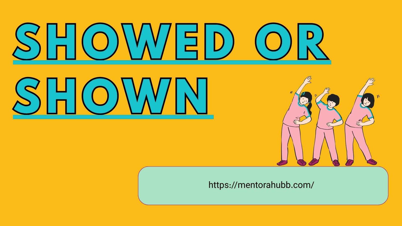 showed or shown