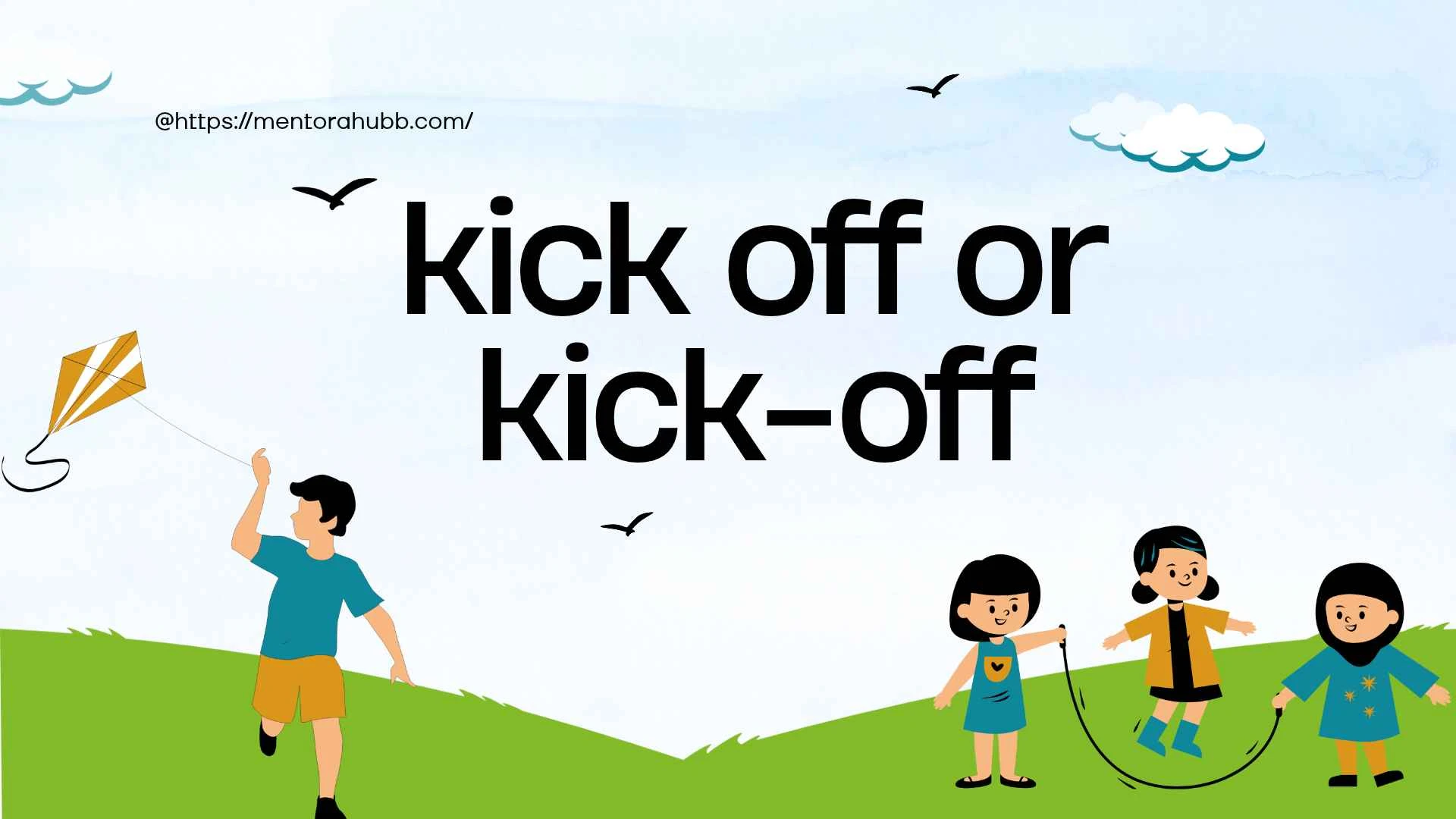 kick off or kick-off